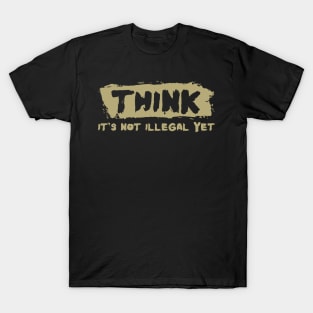 Funny Saying Quote Humor Think It's Not Illegal T-Shirt